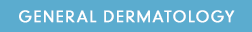 General Dermatology